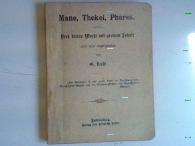 Mene, Thekel, Phares - drei kleine Worte mit großem Inhalt aufs neue angeschrieb
