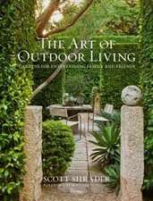 The Art of Outdoor Living : Gardens for Entertaining Family and F