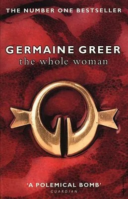 The Whole Woman | The No. 1 Sunday Times bestseller | Germaine Greer | Englisch