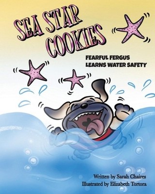 Sea Star Cookies Fearful Fergus Learns Water Safety by Sarah Chaires Paperback B