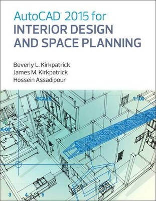 AUTOCAD 2015 FOR INTERIOR DESIGN AND SPACE PLANNING By Kirkpatrick Bfa Ncidq