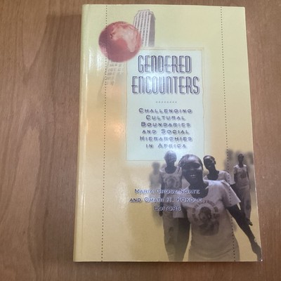 GENDERED ENCOUNTERS: CHALLENGING CULTURAL BOUNDARIES AND By Maria Grosz-Ngate
