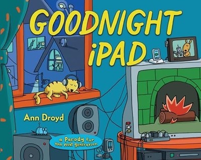 Goodnight iPad: a Parody for the next generation by Droyd, Ann 0399158561