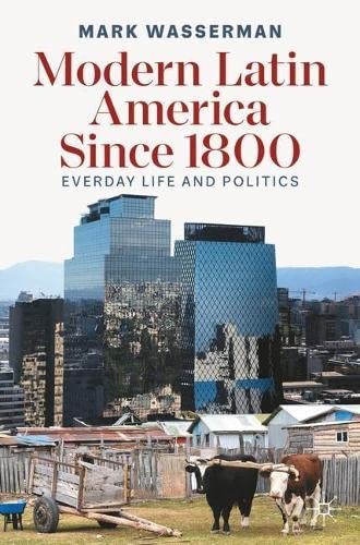 Modern Latin America Since 1800: Everyday Life and Politics.by Wasserman New**