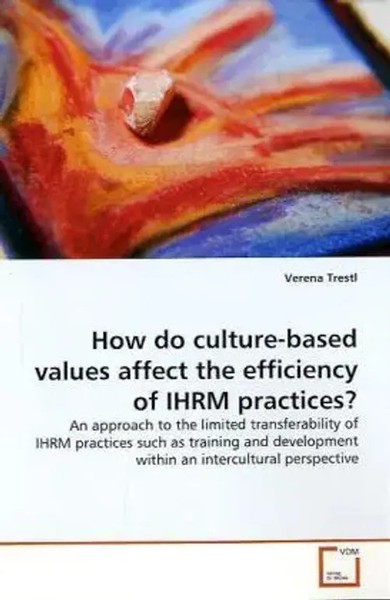 How Do Culture-Based Values Affect The Efficiency Of Ihrm Practices? Trestl Buch-image