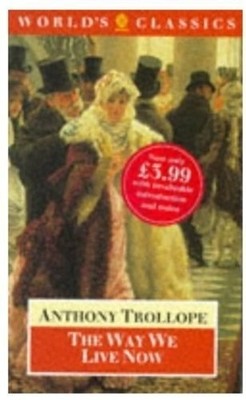 The Way We Live Now (World's Classi..., Trollope, Antho