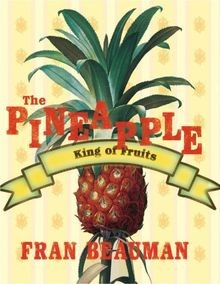 The Pineapple: King of Fruits von Beauman, Francesca | Buch | Zustand gut