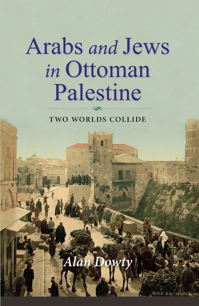 Arabs And Jews In Ottoman Palestine | Two Worlds Collide | Alan Dowty | Englisch-image