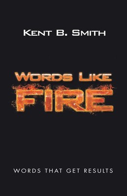 Kent B. Smith | Words Like Fire | Taschenbuch | Englisch (2018) | Balboa Press