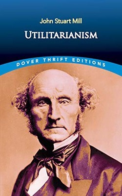 Utilitarianism (Thrift Editions), Mill, John Stuart