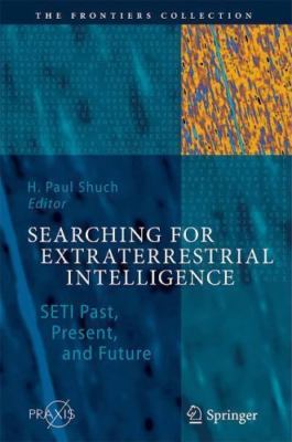 Searching for Extraterrestrial Intelligence: SETI Past, Present, and Future (T..