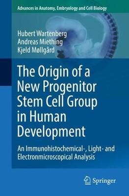 The Origin of a New Progenitor Stem Cell Group in Human Devel... - 9783030020491