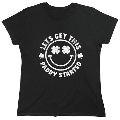 Lets Get This Paddy Started Sarcastic Novelty Graphics Funny Womens T-Shirt