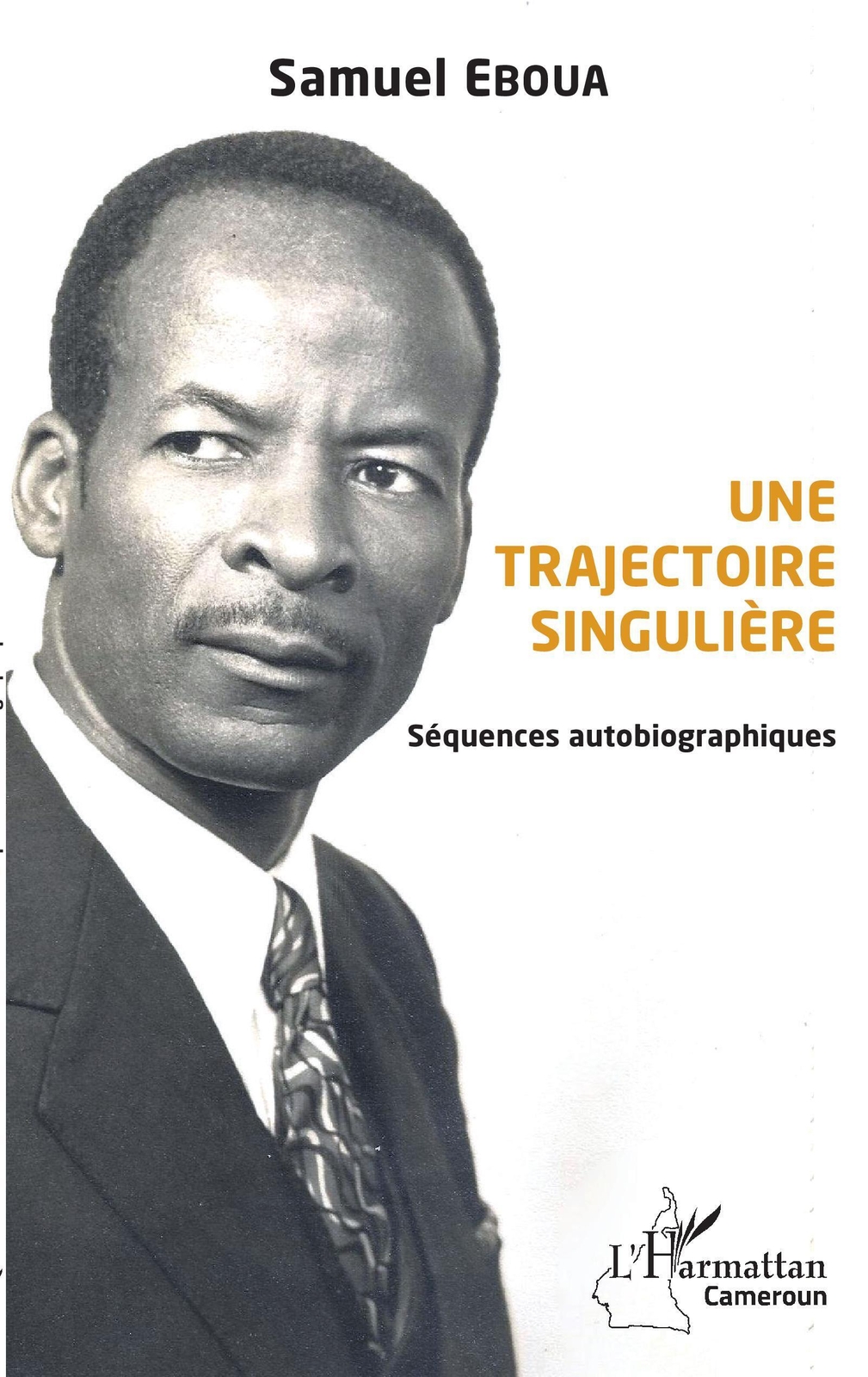 Samuel Eboua | Une Trajectoire Singulière. Séquences Autobiographiques