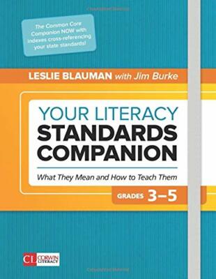 Your Literacy Standards Companion: What They Me, Blauman, Burke..