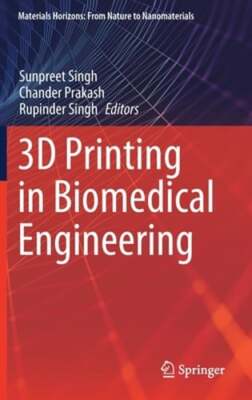 3D Printing in Biomedical Engineering by Sunpreet Singh: New