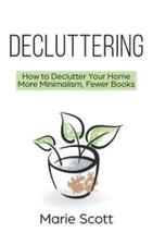 Decluttering: How To Declutter Your Home More Minimalism, Fewer Books