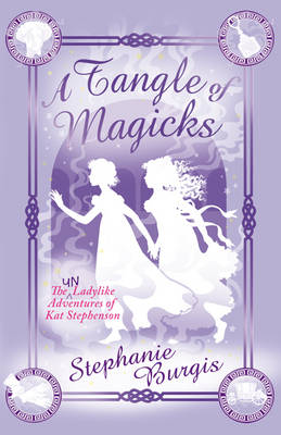 A Tangle of Magicks by Stephanie Burgis (Paperback) New Book