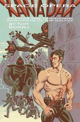 Space Opera Xanadax Across The Unknown Dimensions Of The Galaxy Graphic Novel TP
