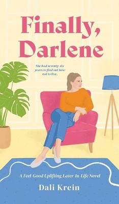 Finally, Darlene: A Feel-Good Uplifting Later-In-Life Novel by Dali Krein Hardco