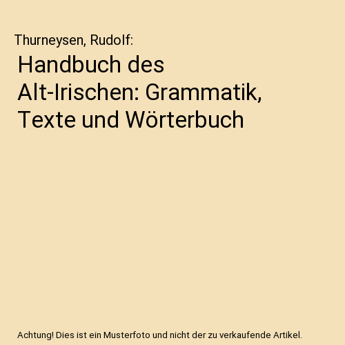 Handbuch des Alt-Irischen: Grammatik, Texte und Wörterbuch, Thurneysen, Rudolf - Afbeelding 1 van 1