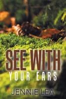Jennie Lea | See With Your Ears | Taschenbuch | Englisch (2018) | Xlibris Au