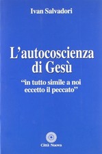 L'autocoscienza di Gesù - Ivan Salvadori (Città Nuova) [2011]
