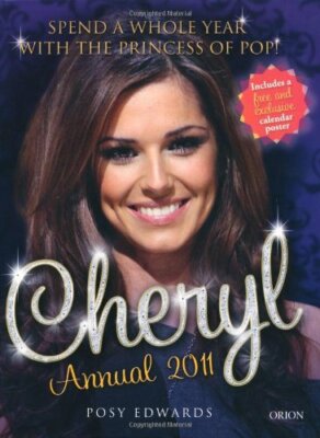 Cheryl Annual 2011: Spend a Whole Year with the Princess of Pop!