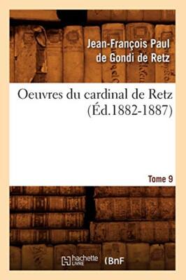 Oeuvres du cardinal de Retz. Tome sixieme-tome neuvieme. Tome 9 (Ed.1882-1887) 
