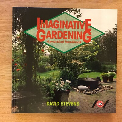 Imaginative Gardening: Handbook of Practical Gardening Stevens, David HARDBACK