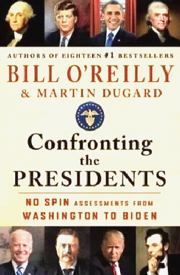 Confronting the Presidents : No Spin Assessments from Washington to Biden by...