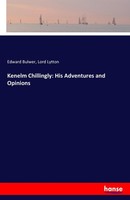 Kenelm Chillingly: His Adventures And Opinions, Edward Bulwer