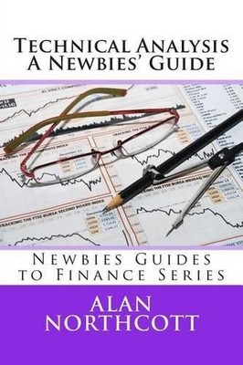 Alan Northcott Technical Analysis A Newbies' Guide (Taschenbuch)
