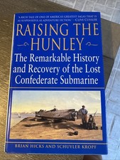 Raising the Hunley : The Remarkable History and Recovery of the Lost Confederate