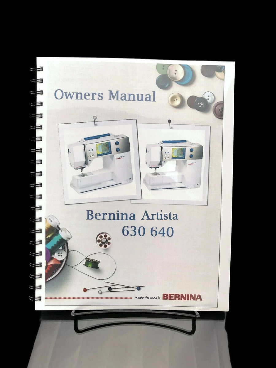 Bernina Artista 630 640 Owners Manual User Guide Instructions Copy Reprint