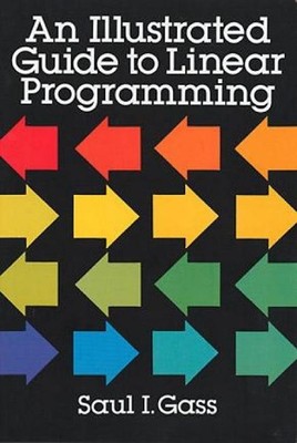 Ein illustrierter Leitfaden zur linearen Programmierung von Saul I. Gass (englisch) Taschenbuch B