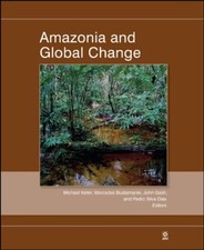 AMAZONIA AND GLOBAL CHANGE By Michael Keller & Mercedes Bustamante - Hardcover