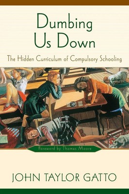 Dumbing Us Down - 25th Anniversary Edition John Taylor Gatto Taschenbuch 2017