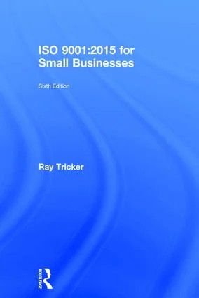 ISO 9001:2015 for Small Businesses - 6th Edition