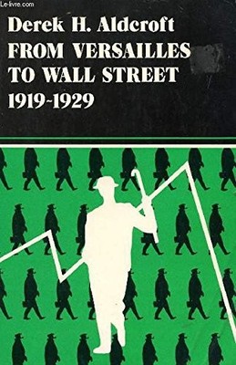 FROM VERSAILLES TO WALL STREET By Derek H. Aldcroft *Excellent Condition*
