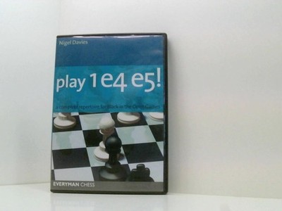 Play 1 e4 e5!: A Complete Repertoire for Black in the Open Games Davies, Nigel: