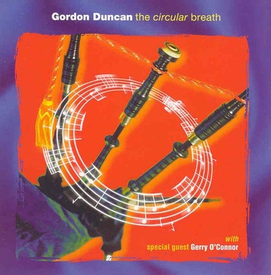 Gordon Duncan With Special Guest Gerry O'Connor  - The Circular Breath (CD, A...