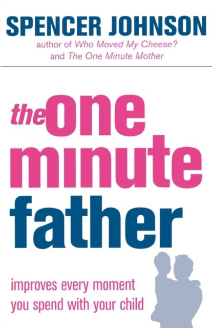 The One Minute Father: A How-To Guide for Building Child Self-Esteem and Better Behavior (The One Minute Manager) - Image 4