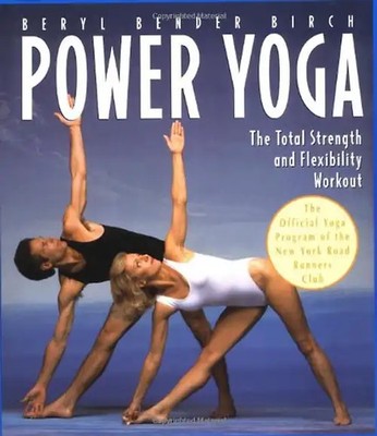 Power Yoga: The Total Strength and Flexibility Workout - Beryl Bender Birch