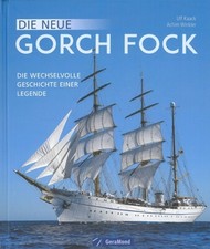 Die neue Gorch Fock, wechselvolle Geschichte einer Legende Bildband/Buch/Bilder