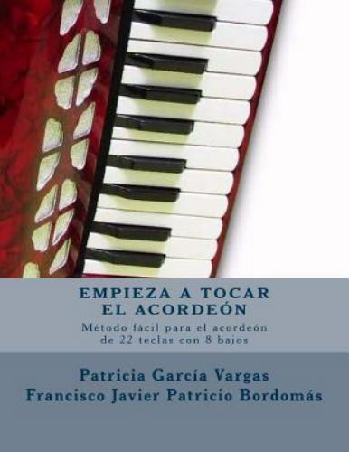 Acordeón Fácil Ser.: Empieza a Tocar el Acordeón : Método Fácil para  Acordeón de Teclas con 8 Bajos by Patricia Vargas (2017, Trade Paperback)  for sale online | eBay
