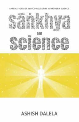 Sankhya and Science: Applications of Vedic Philosophy to Modern Science by Da...