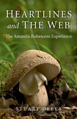 Heartlines and The Web  The Amanita Rubescens Experience by ... - 9781780993287