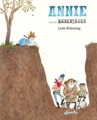 ANNIE und die Bärenjäger Bräuning, Lotte: