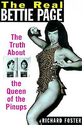 The Real Bettie Page: The Truth About the Queen of the Pin-ups, Foster, Richard,